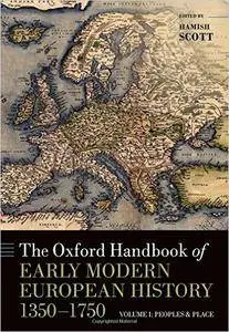 The Oxford Handbook of Early Modern European History, 1350-1750 Volume I: Peoples and Place