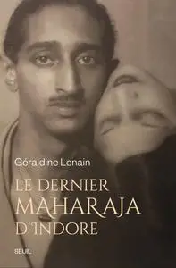 Le dernier maharaja d’Indore - Géraldine Lenain