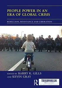 People Power in an Era of Global Crisis: Rebellion, Resistance and Liberation (ThirdWorlds)