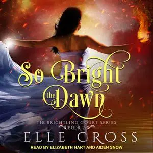 «So Bright the Dawn» by Elle Cross