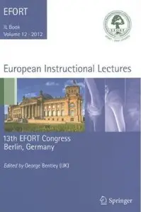 European Instructional Lectures: Volume 12, 2012, 13th EFORT Congress, Berlin, Germany