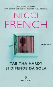 Nicci French - Tabitha Hardy si difende da sola
