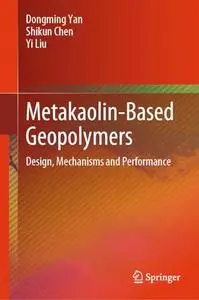 Metakaolin-Based Geopolymers: Design, Mechanisms and Performance