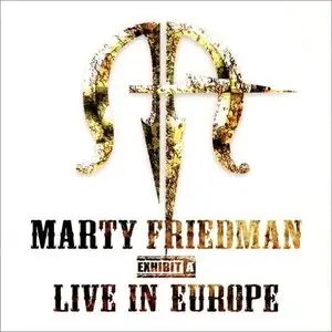 Marty Friedman - Exhibit A: Live In Europe (2007) [Digipak]