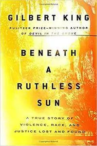Beneath a Ruthless Sun: A True Story of Violence, Race, and Justice