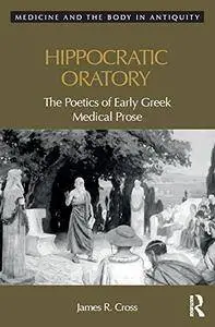 Hippocratic Oratory: The Poetics of Early Greek Medical Prose