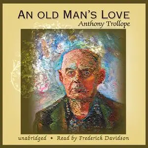 «An Old Man's Love» by Anthony Trollope