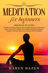 Meditation for Beginners: 2 Manuscript – Chakras for Beginners and Chakras Healing