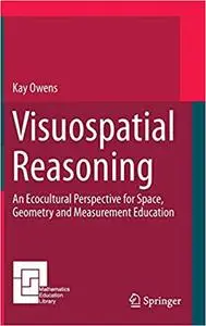 Visuospatial Reasoning: An Ecocultural Perspective for Space, Geometry and Measurement Education (Repost)