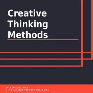 «Creative Thinking Methods» by Introbooks Team