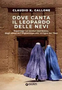 Claudio Gallone - Dove canta il leopardo delle nevi