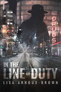 «In the Line of Duty» by Lisa Arnoux-Brown