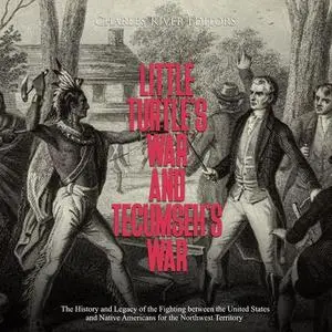 Little Turtle’s War and Tecumseh’s War [Audiobook]