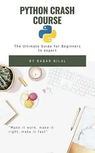 Python Crash Course:The Ultimate Guide for Beginners to experts