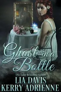 «Ghost in a Bottle» by Kerry Adrienne, Lia Davis