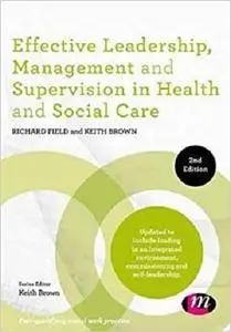 Effective Leadership, Management and Supervision in Health and Social Care