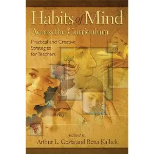Habits of Mind Across the Curriculum: Practical and Creative Strategies for Teachers