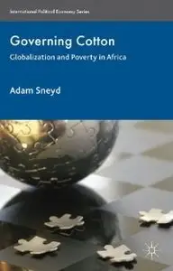 Governing Cotton: Globalization and Poverty in Africa (International Political Economy)