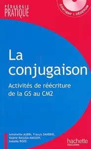Conjugaison : 110 activités de réécriture de la GS au CM2