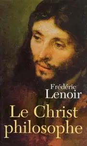 Frédéric Lenoir, "Le Christ philosophe"