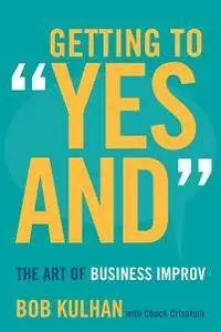 Getting to "Yes And" : The Art of Business Improv