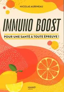 Nicolas Aubineau, "Immuno boost: Pour une santé à toute épreuve !"