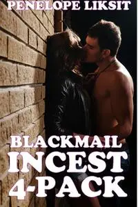 «Blackmail incest 4-pack» by Penelope Liksit