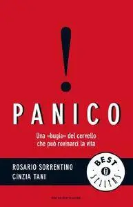 Cinzia Tan, Rosario Sorrentino - Panico. Una "bugia" del cervello che può rovinarci la vita (Repost)