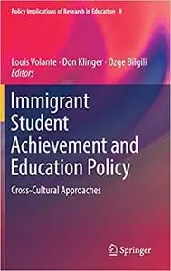 Immigrant Student Achievement and Education Policy: Cross-Cultural Approaches
