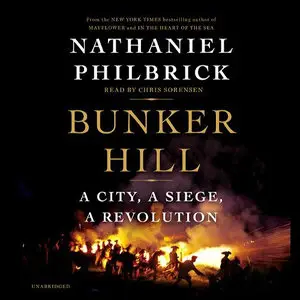 Bunker Hill: A City, a Siege, a Revolution [Audiobook]