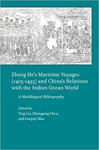 Zheng Hes Maritime Voyages 1405-1433 and Chinas Relations With the Indian Ocean World