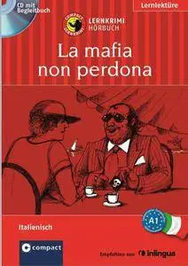 Tiziana Stillo, "La mafia non perdona: Lernkrimi Hörbuch. Italienisch - Niveau A1"