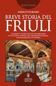 Angelo Floramo - Breve storia del Friuli