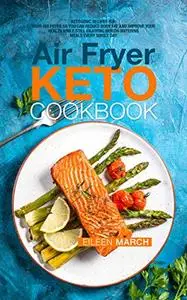 Air Fryer Keto Cookbook: Ketogenic Recipes