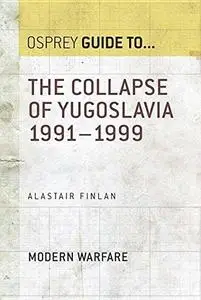 The Collapse of Yugoslavia, 1991–1999