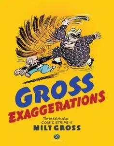 Gross Exaggerations - The Meshuga Comic Strips of Milt Gross (2020) (digital-Empire