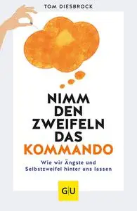 Tom Diesbrock - Nimm den Zweifeln das Kommando