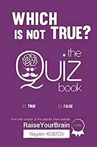 Which is NOT true? - The Quiz Book: From the Creator of the Popular Website RaiseYourBrain.com (Trivia and Quizzes)