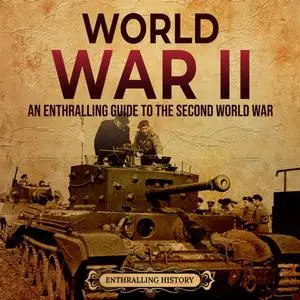 World War II: An Enthralling Guide to the Second World War [Audiobook]