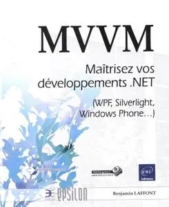 Benjamin Laffont, "MVVM - Maîtrisez vos développements .NET (WPF, Silverlight, Windows Phone...)"