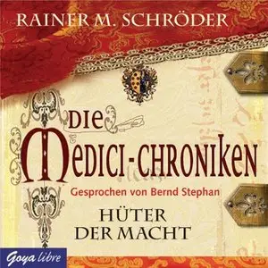 Rainer M. Schröder - Die Medici-Chroniken - Band 1 - Hüter der Macht (Re-Upload)