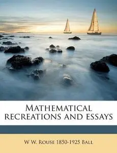 Mathematical Recreations and Essays