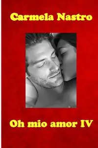 Oh mio amor IV
