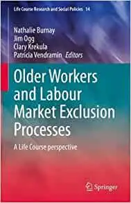 Older Workers and Labour Market Exclusion Processes: A Life Course perspective