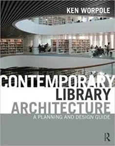Contemporary Library Architecture: A Planning and Design Guide