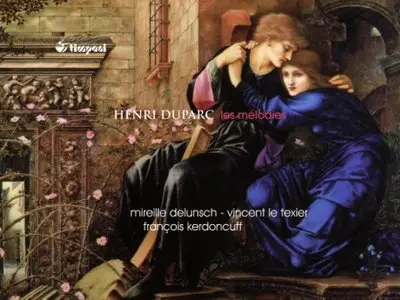 Henri Duparc - Les melodies (Delunsch, Le Texier, Kerdoncuff)