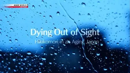 NHK - Dying Out of Sight: Hikikomori in an Aging Japan (2021)