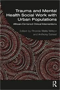 Trauma and Mental Health Social Work With Urban Populations: African-Centered Clinical Interventions