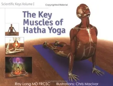 Scientific Keys Volume 1: The Key Muscles of Hatha Yoga (Repost)