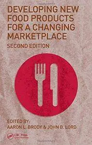 Developing New Food Products for a Changing Marketplace (2nd Edition) (Repost)